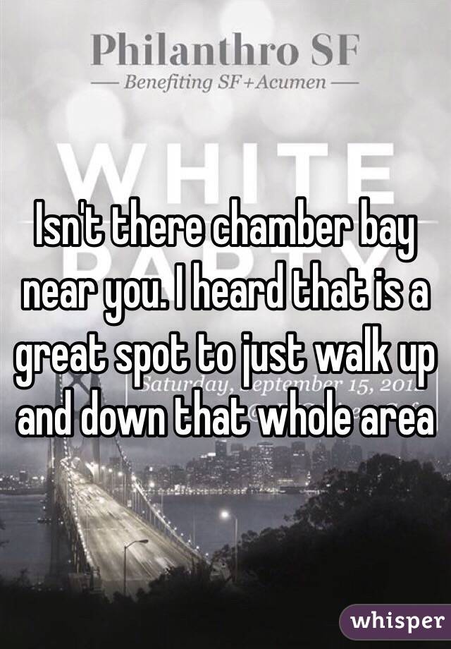 Isn't there chamber bay near you. I heard that is a great spot to just walk up and down that whole area 