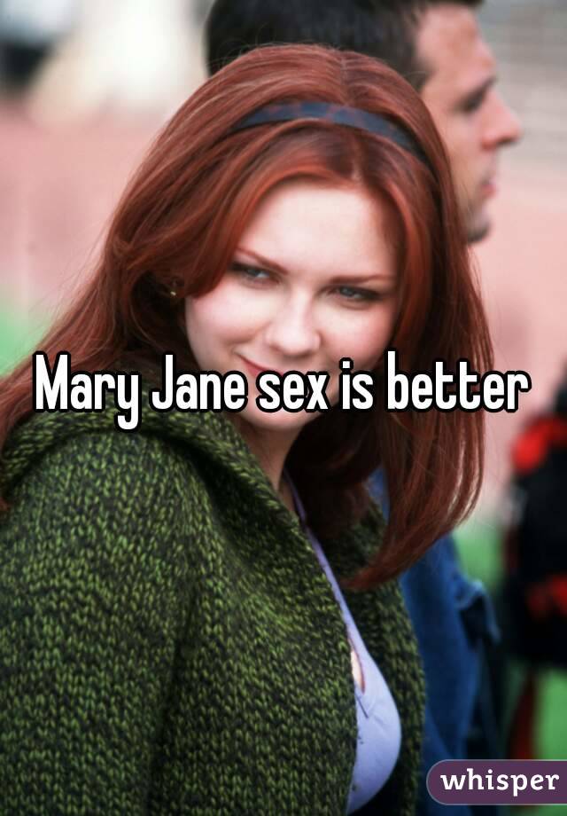 Mary Jane sex is better