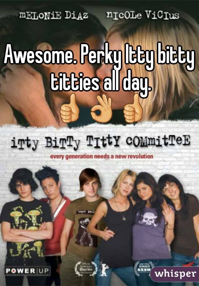 Awesome. Perky Itty bitty titties all day. 👍👌👍