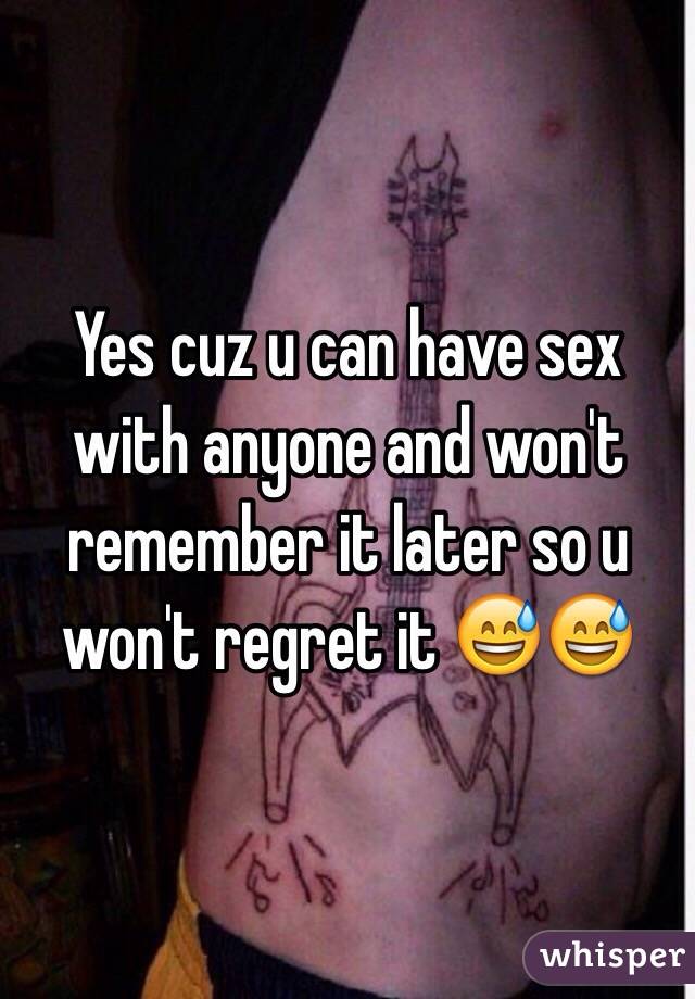 Yes cuz u can have sex with anyone and won't remember it later so u won't regret it 😅😅