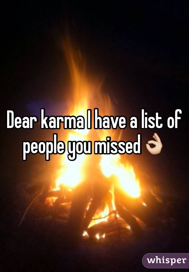 Dear karma I have a list of people you missed👌