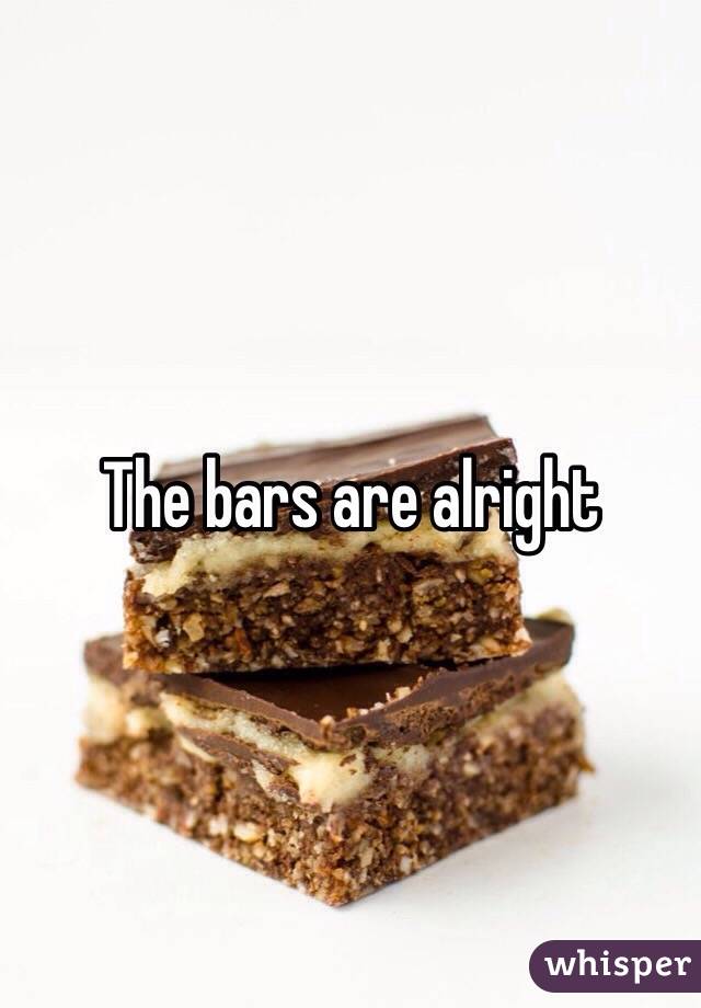 The bars are alright