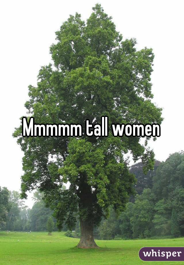 Mmmmm tall women
