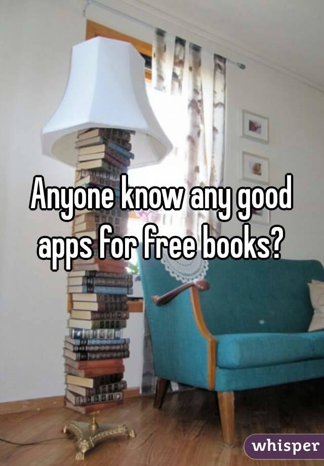 Anyone know any good apps for free books? 