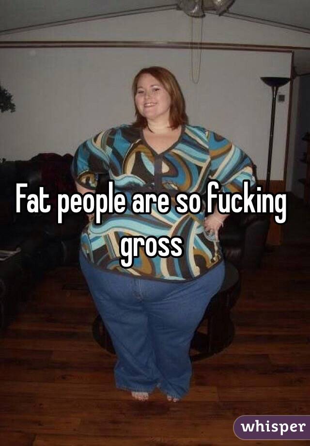 Gross Fat People 7