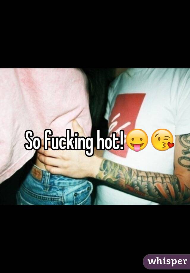 So fucking hot!😛😘