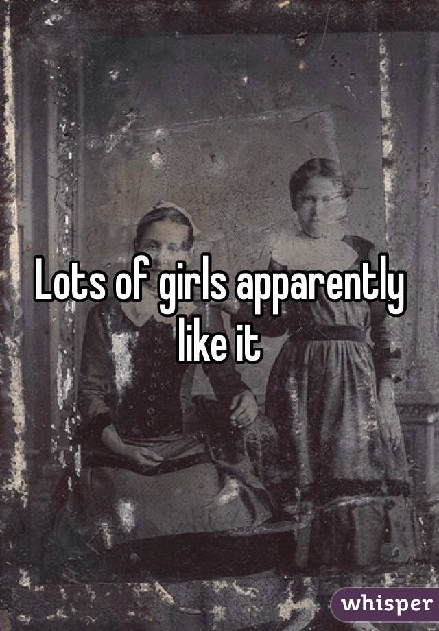 Lots of girls apparently like it 