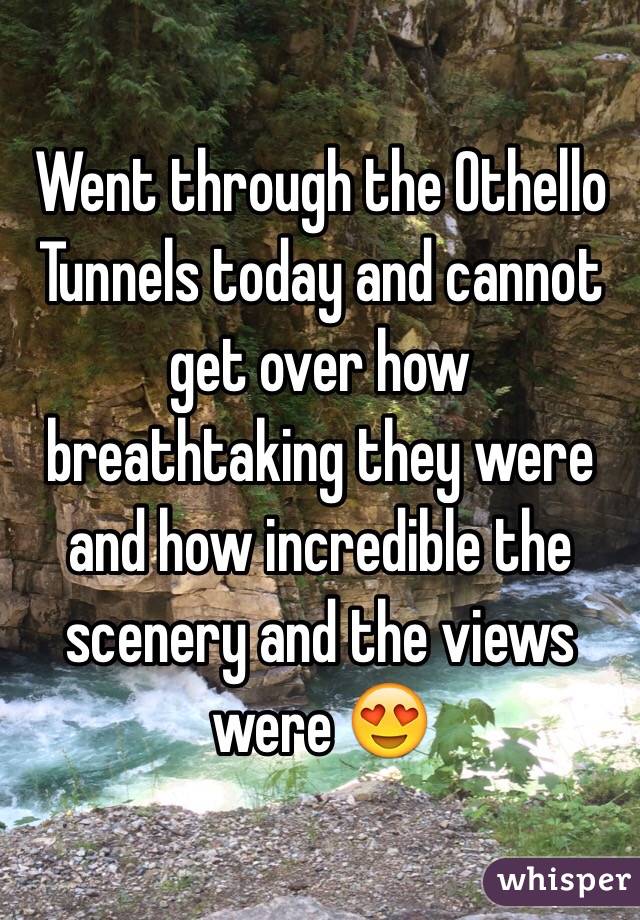 Went through the Othello Tunnels today and cannot get over how breathtaking they were and how incredible the scenery and the views were 😍