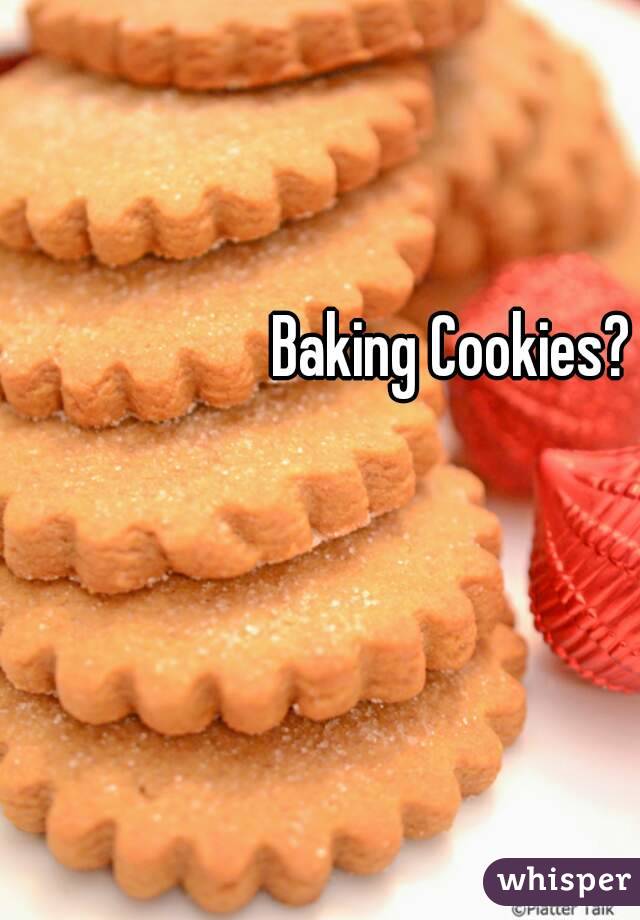 Baking Cookies?