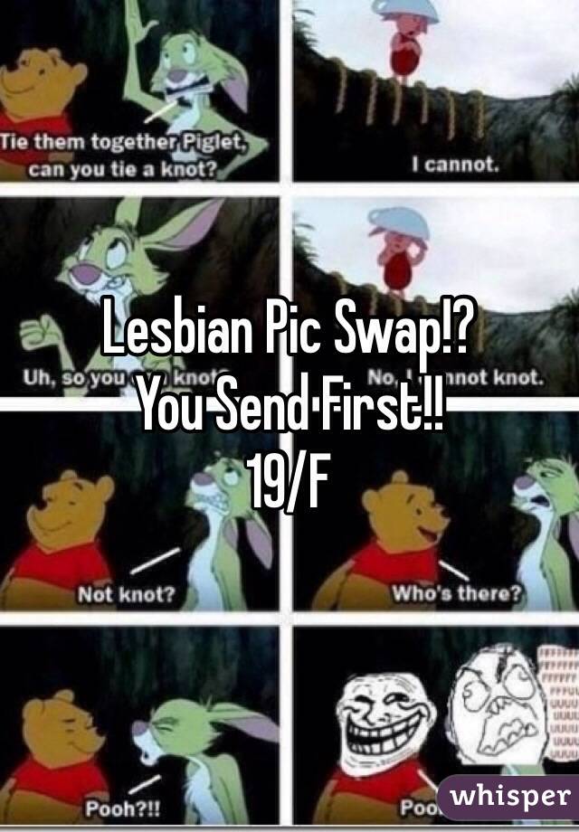 Lesbian Pic Swap!?
You Send First!!
19/F