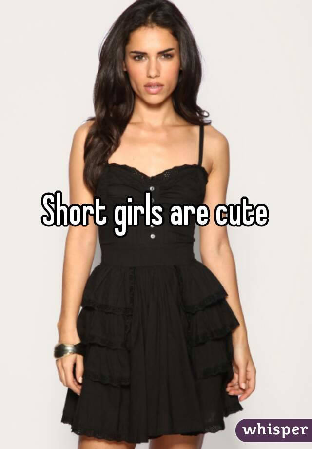 Short girls are cute