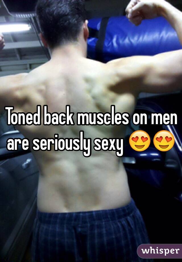 Toned back muscles on men are seriously sexy 😍😍