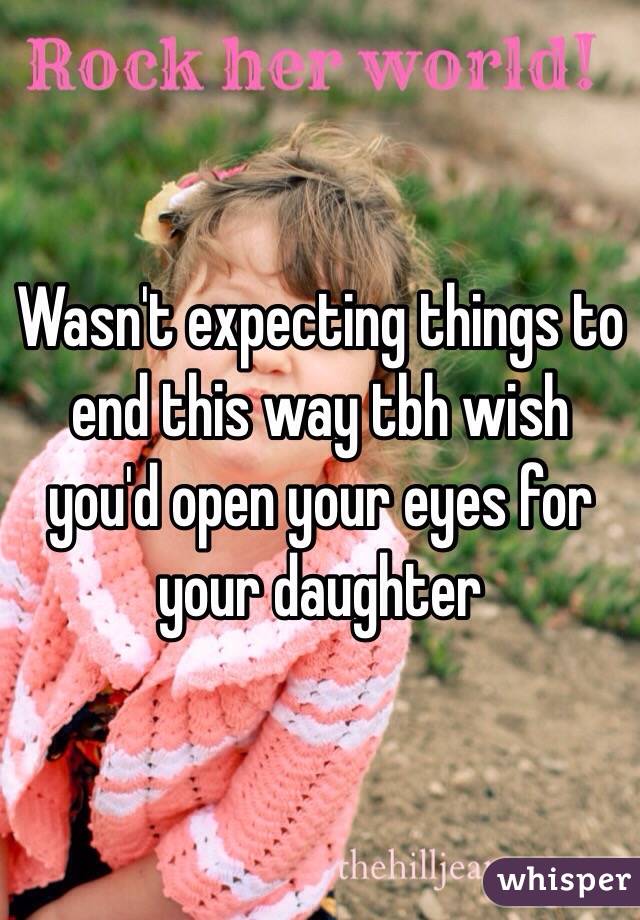 Wasn't expecting things to end this way tbh wish you'd open your eyes for your daughter