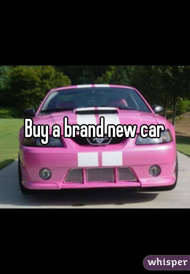 Buy a brand new car