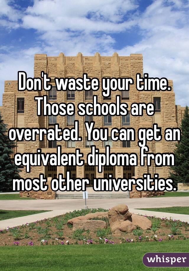 Don't waste your time. Those schools are overrated. You can get an equivalent diploma from most other universities. 