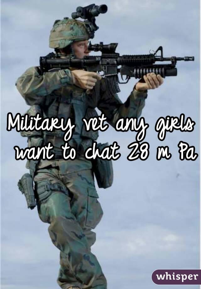 Military vet any girls want to chat 28 m Pa