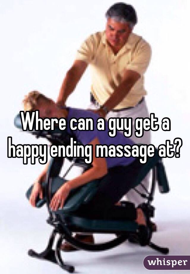 Where can a guy get a happy ending massage at?