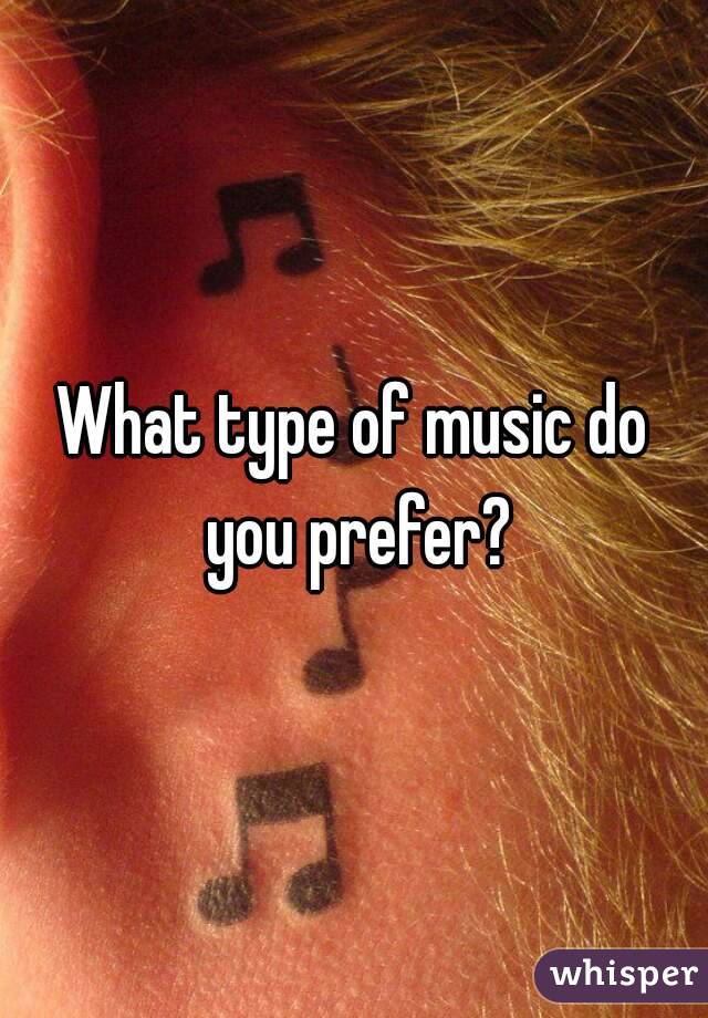 What type of music do you prefer?