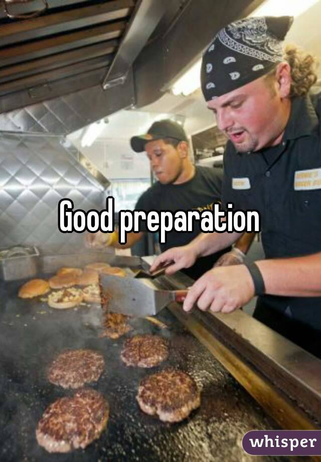 Good preparation