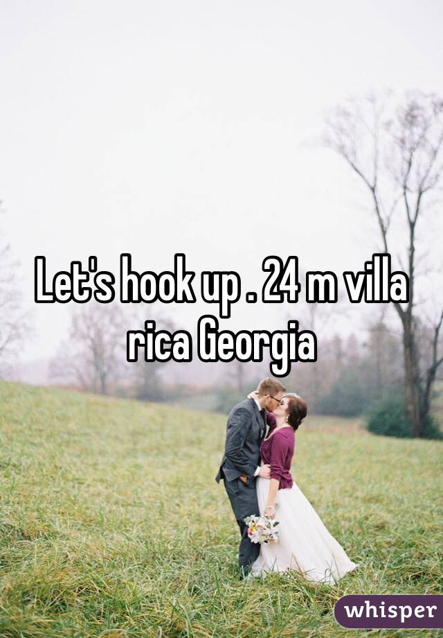 Let's hook up . 24 m villa rica Georgia 