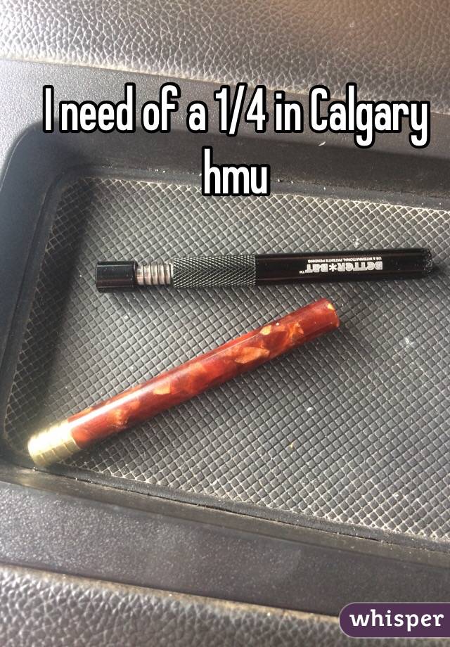 I need of a 1/4 in Calgary hmu 
