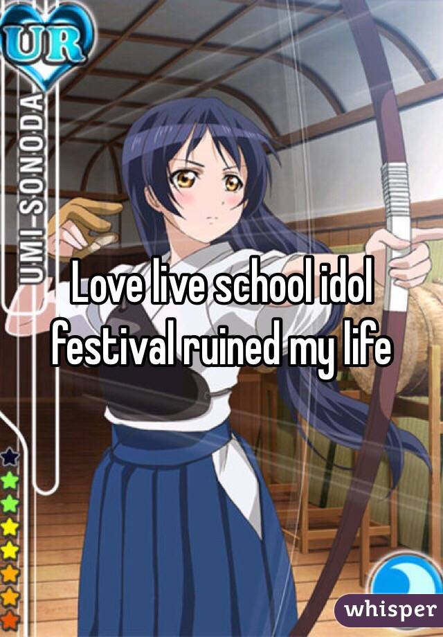 Love live school idol festival ruined my life