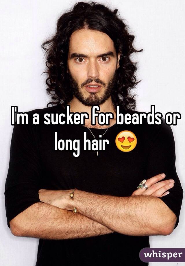 I'm a sucker for beards or long hair 😍