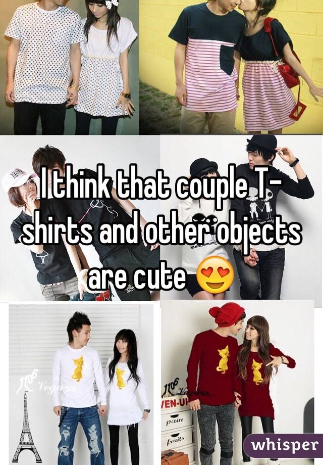 I think that couple T-shirts and other objects are cute 😍