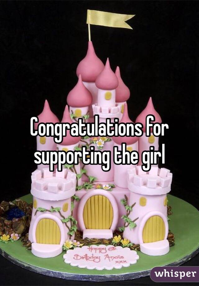 Congratulations for supporting the girl