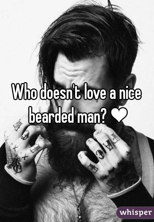 Who doesn't love a nice bearded man? ❤