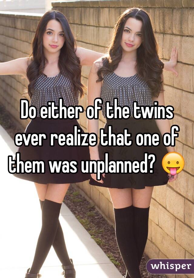 Image result for Do twins ever realize that one of them is unplanned?