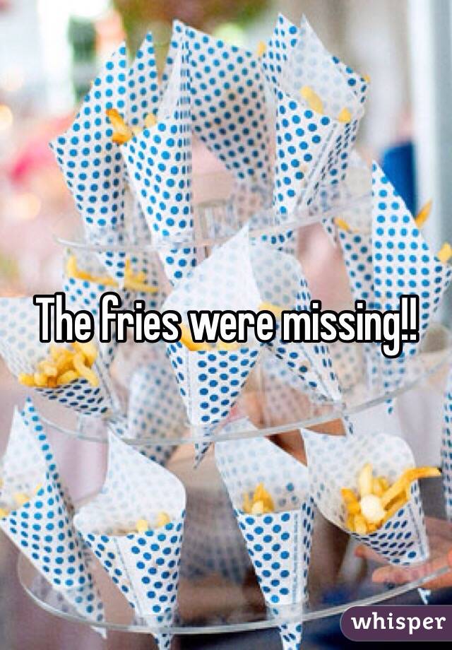 The fries were missing!!