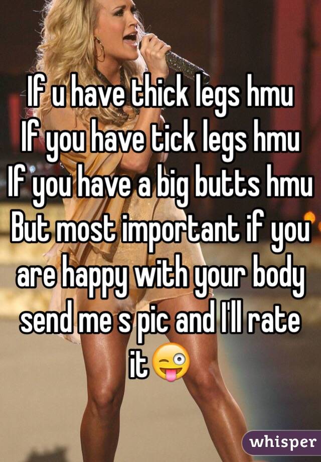 If u have thick legs hmu
If you have tick legs hmu
If you have a big butts hmu
But most important if you are happy with your body send me s pic and I'll rate it😜