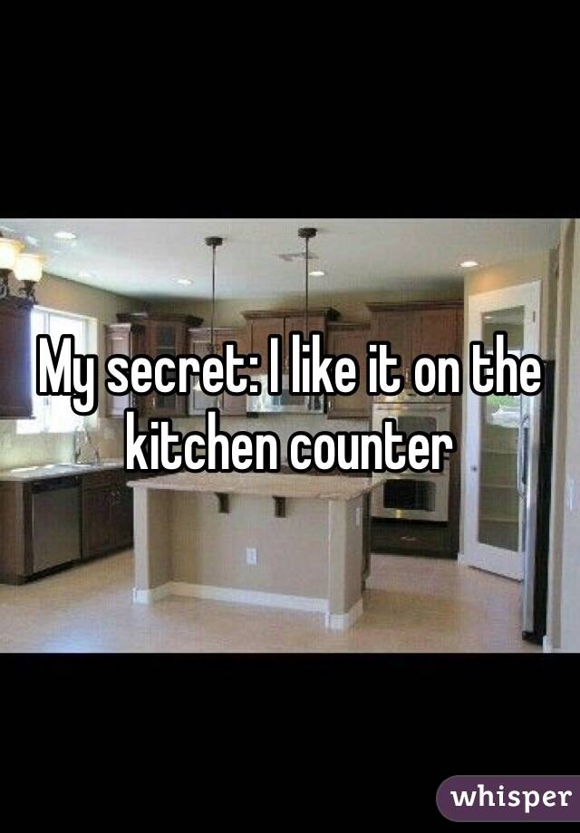 My secret: I like it on the kitchen counter 