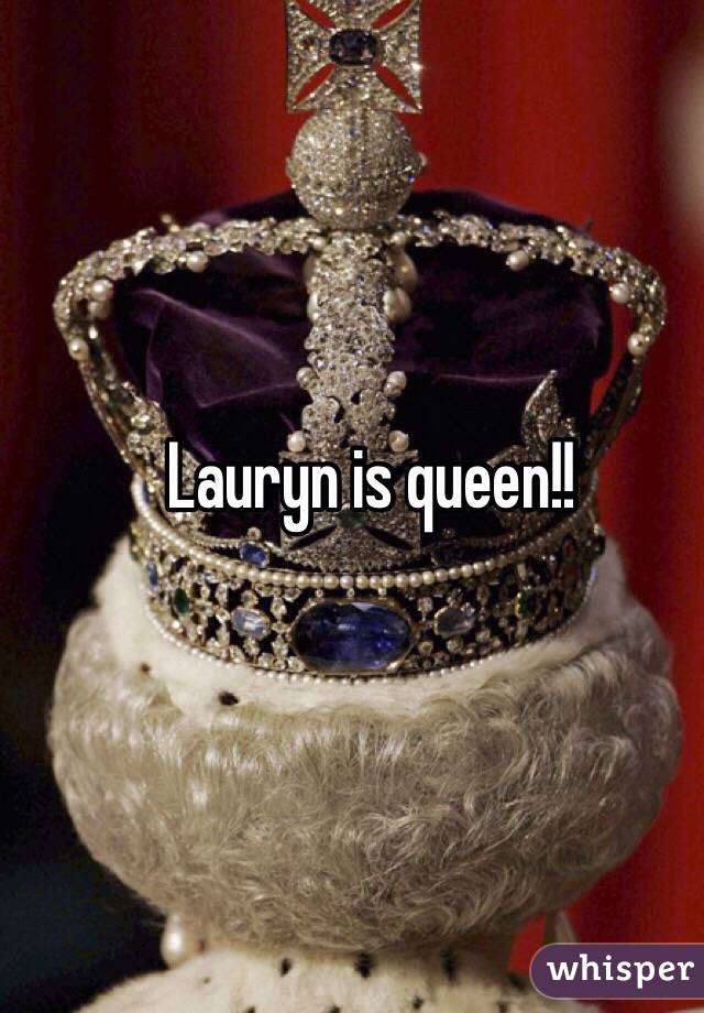 Lauryn is queen!! 