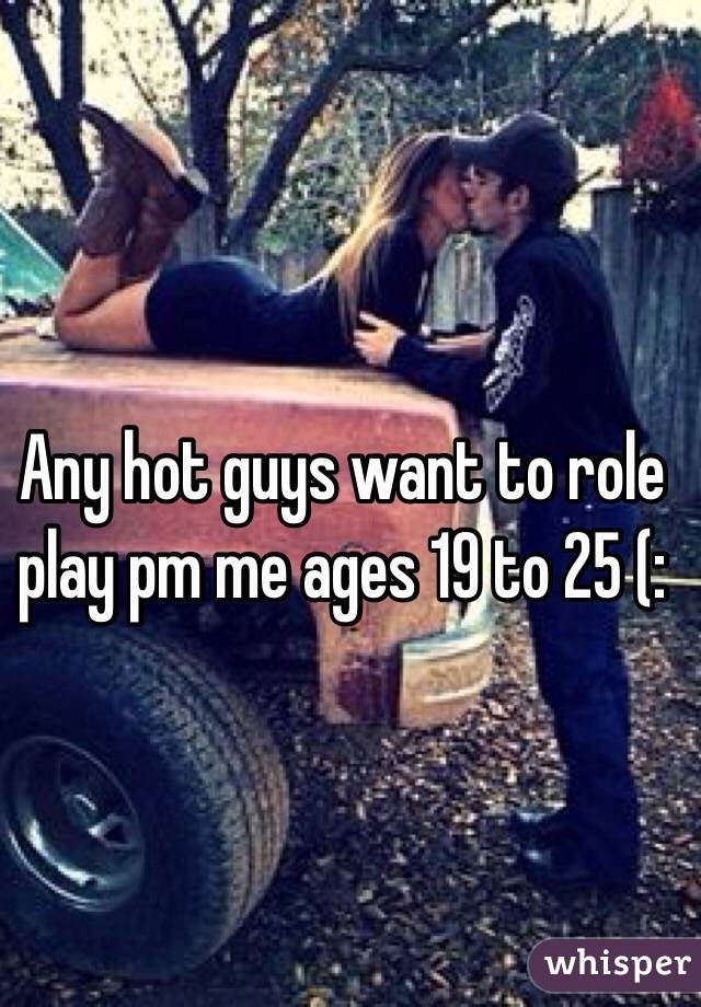 Any hot guys want to role play pm me ages 19 to 25 (: 