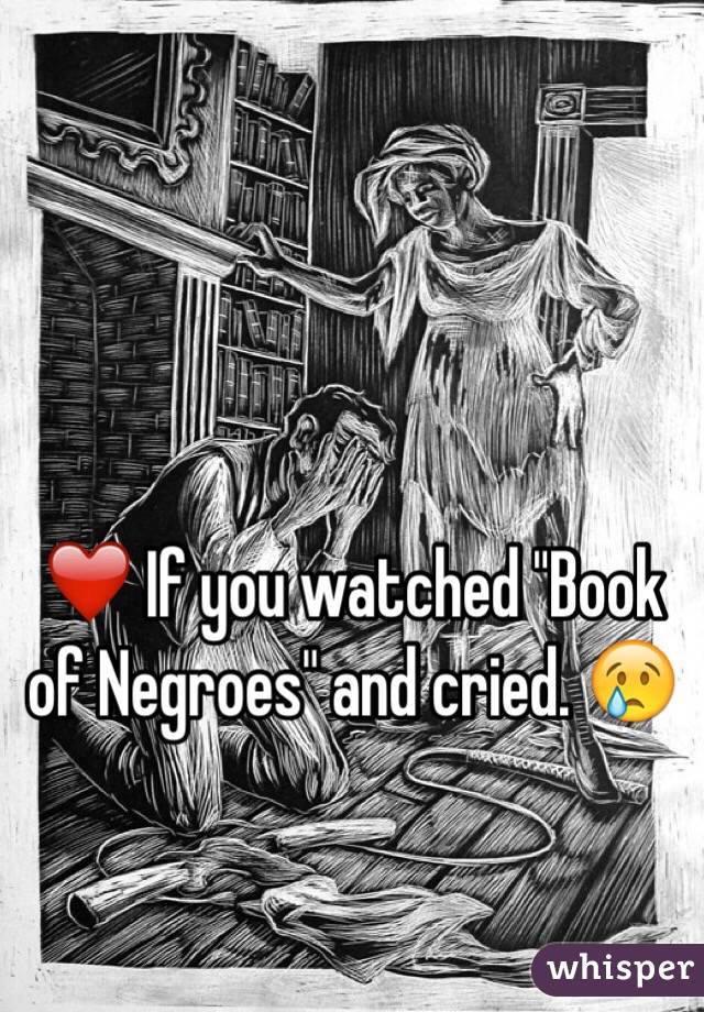 ❤️ If you watched "Book of Negroes" and cried. 😢