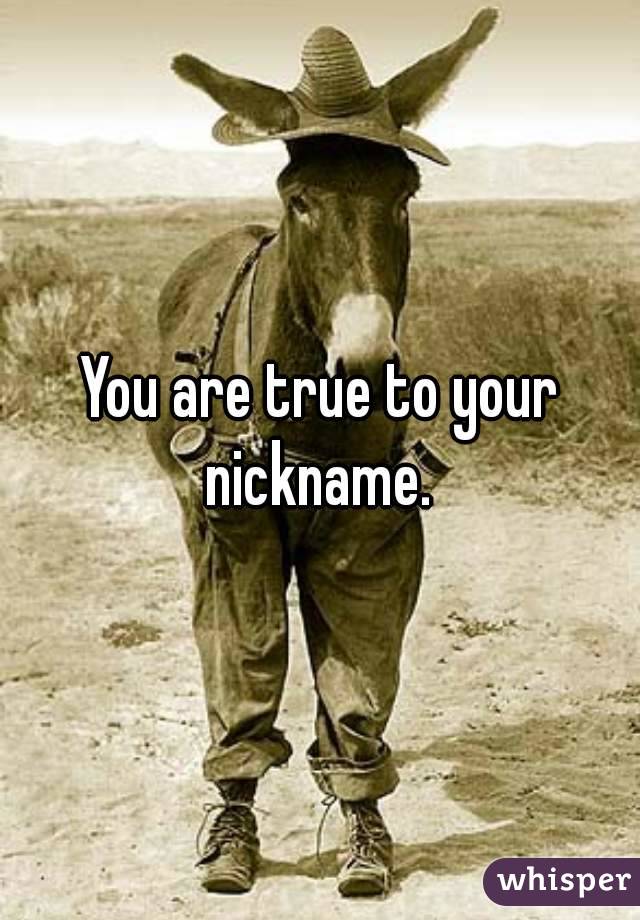 You are true to your nickname. 