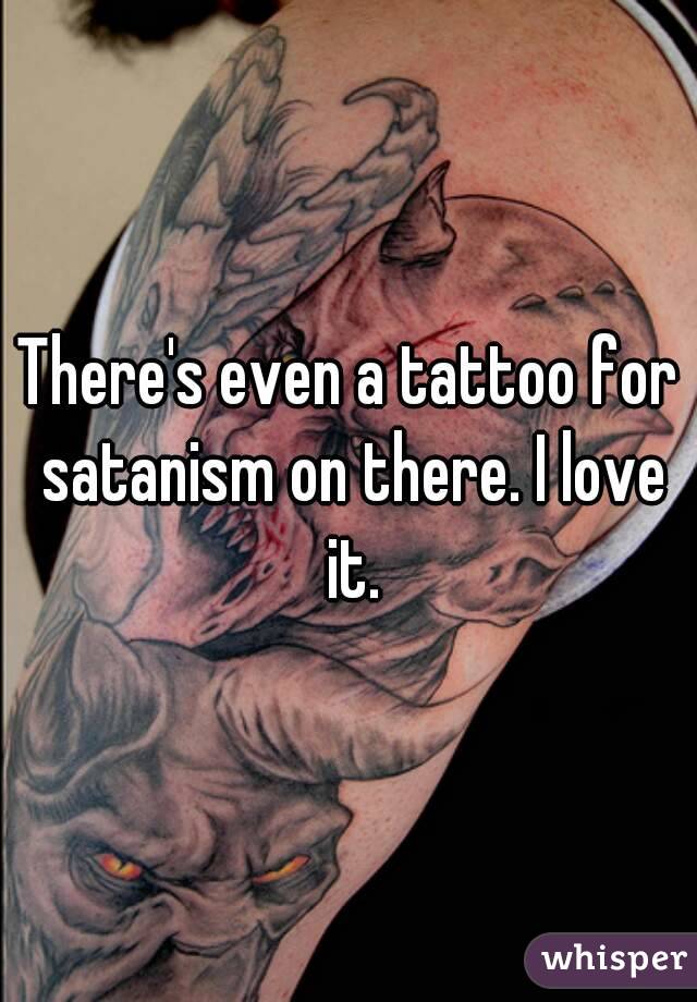 There's even a tattoo for satanism on there. I love it.