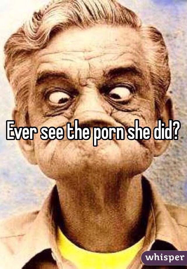 Ever see the porn she did?