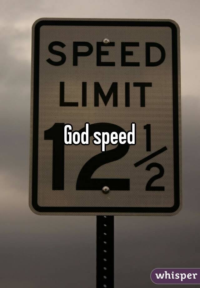 God speed