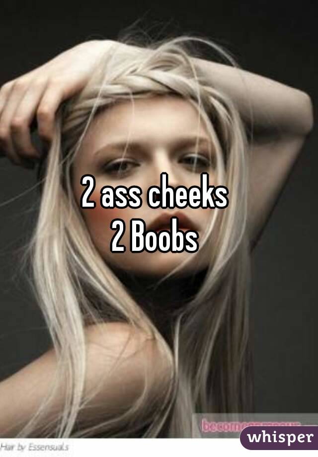 2 ass cheeks 
2 Boobs 