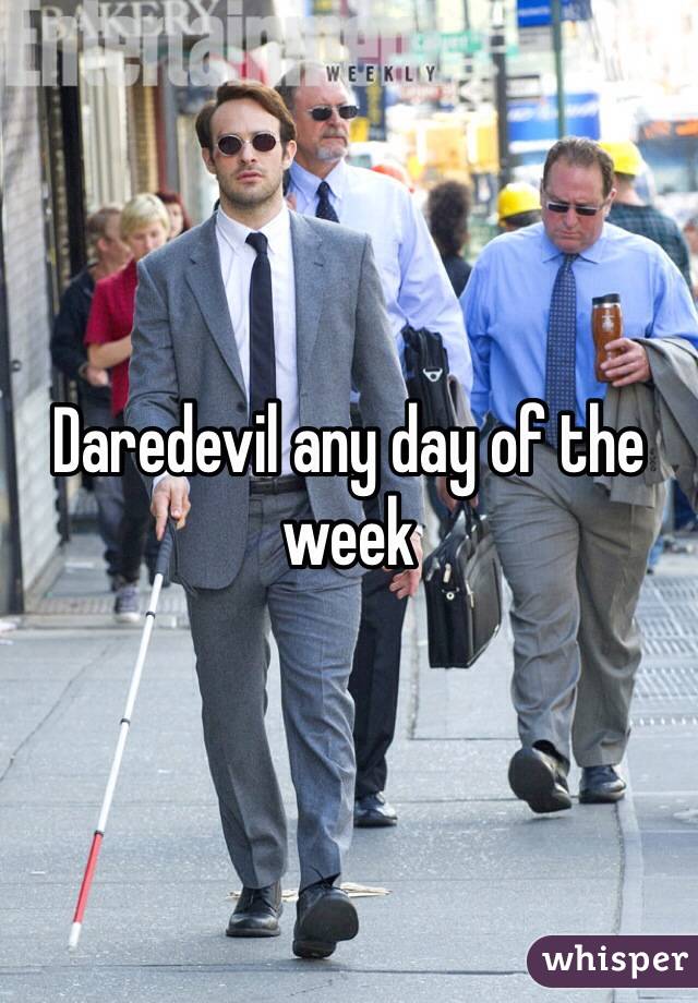 Daredevil any day of the week