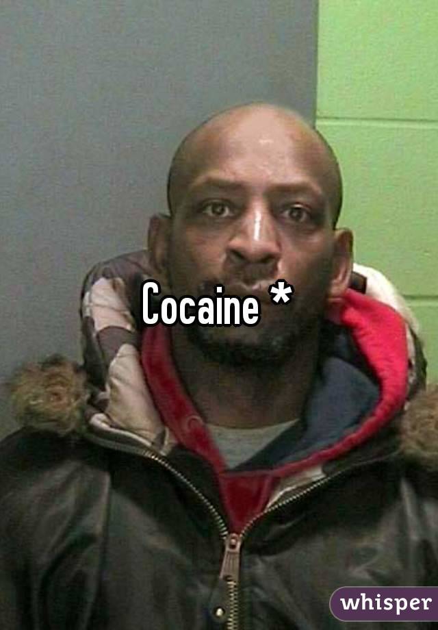 Cocaine *