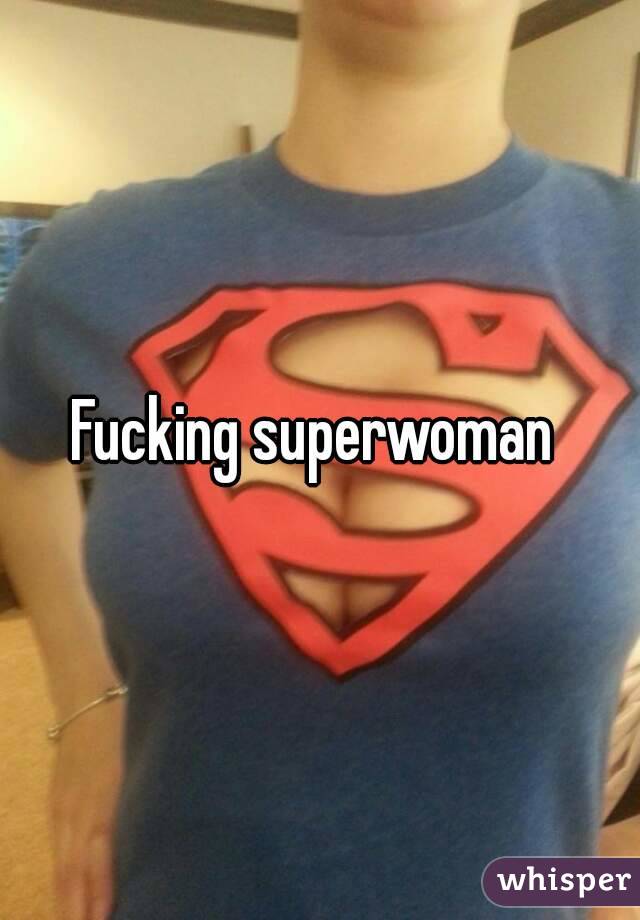 Fucking superwoman 