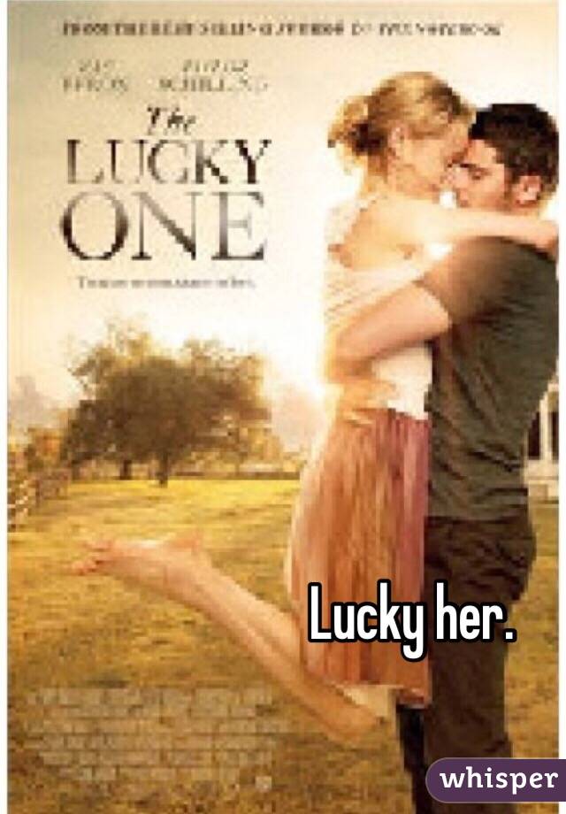 Lucky her. 