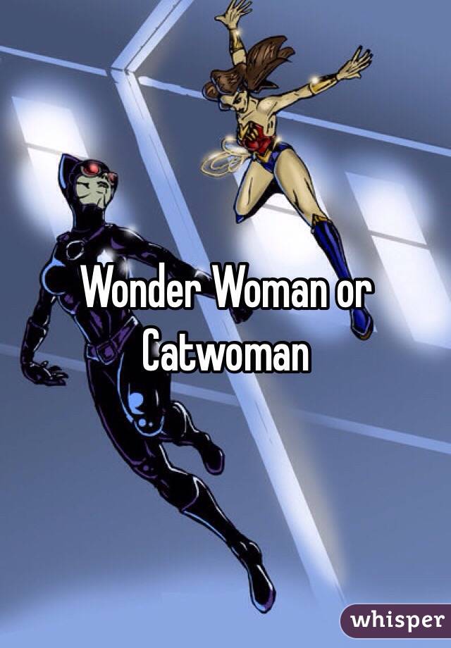 Wonder Woman or Catwoman