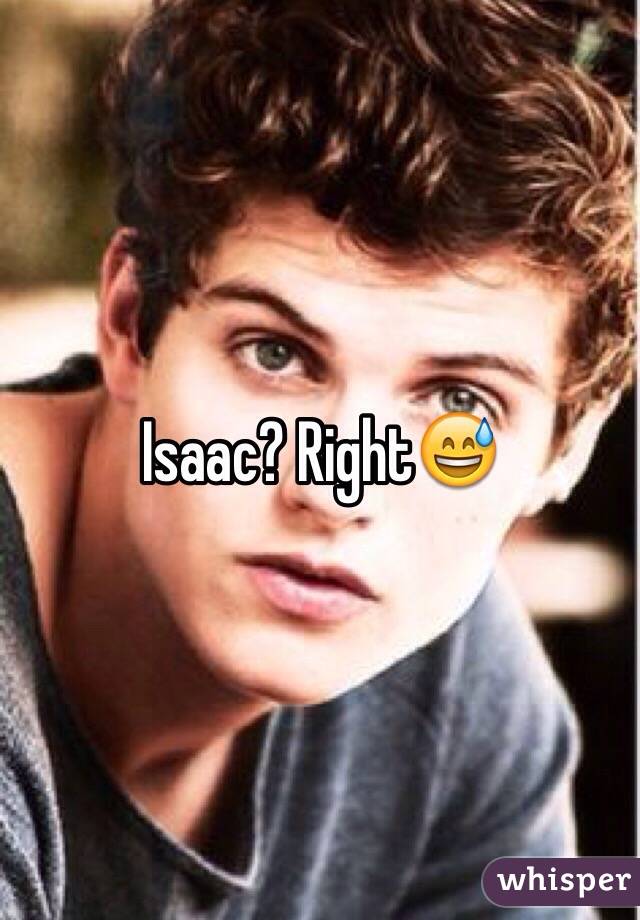 Isaac? Right😅
