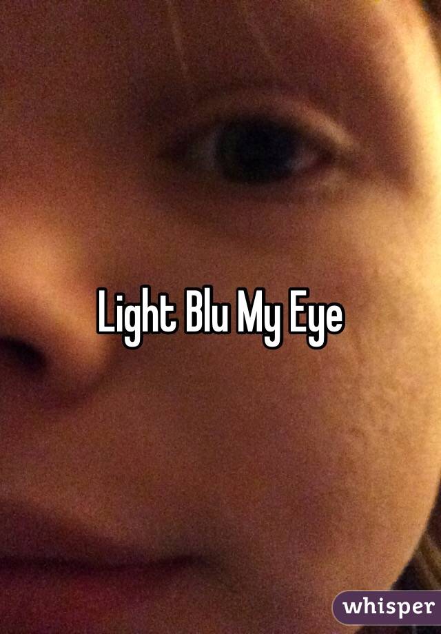 Light Blu My Eye