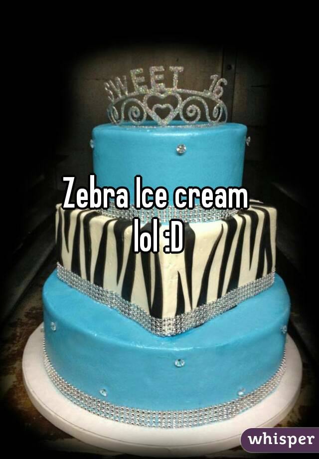 Zebra Ice cream 
lol :D